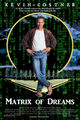 Matrix of Dreams is a 1989 science fiction sports fantasy film starring Kevin Costner.