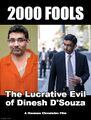 2000 Fools is a mockumentary film about Dinesh D'Souza.
