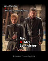 Mr. and Mrs. Lannister is a 2005 American romantic action comedy film about an aristocratic Westeros couple (Lena Headey and Nikolaj Coster-Waldau) who are surprised to learn that they are assassins belonging to competing conspiracies, and that they have been assigned to kill each other.