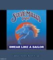 "Swear Like a Sailor" is a song by the Steve Miller Band.