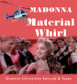 "Material Whirl" is a song by American singer, songwriter, and helicopter pilot Madonna.