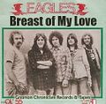 "Breast of My Love" is a song by the Eagles.