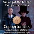 "Coppertunities (Let's Mint Lots of Money)" is a song by English synth-pop duo Pet Shop Coins from their debut studio album, Planchets (1986).