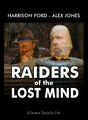Raiders of the Lost Mind is a political drama film about a paranoid conspiracy theorist (Alex Jones) who retreats into a fantasy world where he is a the god of an ancient civilization. Co-starring Harrison Ford as psychiatrist Henry Walton "Indiana" Jones.