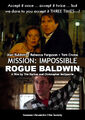 Mission: Impossible - Rogue Baldwin is an American spy horror comedy thriller film.