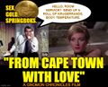 From Cape Town With Love is a syndicated direct investment advice program starring celebrity economist James Bond.