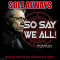 "Sole Always" is an anagram of "So Say We All".