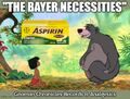 "The Bayer Necessities is a song from the 1967 Disney film The Junkie Book about analgesics manufactured by the Bayer company.