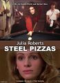 Steel Pizzas is a romantic comedy-drama film directed by Donald Petrie and Herbert Ross, starring Julia Roberts, Annabeth Gish, Sally Field, Dolly Parton, Lili Taylor, and Olympia Dukakis.