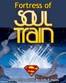 The Fortress of Soul Train a recording studio and sound stage owned and operated by Superman.