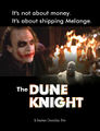 It's not about money. It's about shipping Melange. (The Dune Knight)