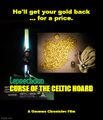Leprechaun: Curse of the Celtic Hoard is a supernatural crime thriller film about a desperate German museum which strikes a dangerous bargain with a mercenary leprechaun.