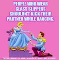 "People who wear glass slippers shouldn't kick their partner while dancing" is a marketing slogan of the Gnomon Chronicles Royal Academy of Dance and Allegory.