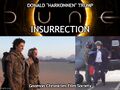 Dune Insurrection is an American science fiction political thriller film about a plot by Baron Harkonnen (Donald Trump) to take control of the Empire.