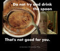 Do Not Try and Drink the Spoon is a 1999 science fiction comedy film about a Starbuck's barista (Keanu Reeves) who begins to question reality.