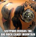 Sisyphus versus the Big Rock Candy Mountain.