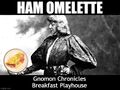 Ham Omelette is a short order breakfast cafe and Shakespearean playhouse.