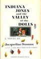 Indiana Jones and the Valley of the Dolls is a 1966 action-adventure novel by American writer Jacqueline Susann. It was adapted for film by George Lucas in 1981.