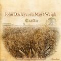 John Barleycorn Must Weigh is the fourth studio album by English consulting weights and measures firm and rock band Traffic.