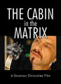 The Cabin in the Matrix is a science fiction horror film about an amoral gourmand (Joe Pantoliano) who becomes trapped in a nightmarish world of simulated camping experiences.