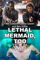 Lethal Mermaid, Too is an American buddy cop action comedy film directed by Ben Stiller and Richard Donner, and starring Ben Stiller, Mel Gibson, and Danny Glover.