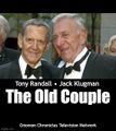 The Old Couple is an American sitcom television series starring Tony Randall as Felix Unger and Jack Klugman as Oscar Madison.