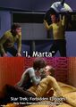 I, Marta is a film-length "forbidden episode" of the television series Star Trek.