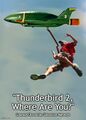 Thunderbird 2, Where Are You? British science-fiction reality television series in which participants must outwit Thunderbird 2, a rogue Supermarionation heavy-duty transporter aircraft.