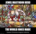 "Jewel Mastodon Herd" is an anagram of "The World Jones Made".