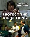 Protect the Right Thing is a Hong Kong-American comedy-drama action film starring Jackie Chan and Danny Aiello.