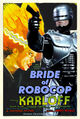 The Bride of RoboCop is a 1987 American science fiction horror film about the brilliant but troubled Dr. Frankenstein (Colin Clive), who falls under the control of the sinister mega-corporation Omni Consumer Products, whose ruthless new CEO (Elsa Lanchester) is seeking the perfect mate.