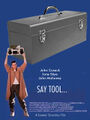 Say Tool... is a 1989 American teen romantic comedy home repair film which follows the romance between Lloyd Dobler (John Cusack), an average handyman, and Diane Court (Ione Skye), the Steward for Plumbers and Pipefitter's Union.