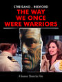 The Way We Once Were Warriors is a dramatic love story about an idealistic political activist (Barbra Streisand) and a feckless writer (Robert Redford) who move from America to New Zealand, where they meet an urban Māori family troubled by alcoholism and domestic violence.