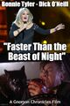 Faster Than the Beast of Night is a 1981 American music horror film about a city cop (Bonnie Tyler) who has been assigned to uncover what is behind a series of vicious pop music hits. Originally, it is believed the songs are animal noises, until the cop discovers an ancient Indian legend about wolf musicians.