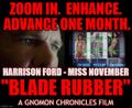 Blade Rubber is a 1982 coming-of-age film about a developmentally delayed police officer (Harrison Ford) who tracks down a woman (Miss November) he only knows from a pre-war magazine.