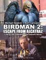 Birdman 2: Escape from Alcatraz is an American black comedy-drama biographical film directed by John Frankenheimer and Alejandro Iñárritu, starring Burt Lancaster and Michael Keaton.