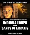 Indiana Jones and the Sands of Arrakis is a 2023 science fiction action adventure film starring Harrison Ford as interstellar archaeologist Indiana Jones.