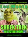Shrek Trek a 2001 American computer-animated science fiction film starring Lou Monte, Eddie Murphy, and Leonard Nimoy.