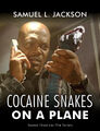 Cocaine Snakes on a Plane is a 2006 American action film starring Samuel L. Jackson.