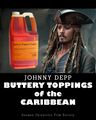 Buttery Toppings of the Caribbean is an American swashbuckler foodie film starring Johnny Depp, Geoffrey Rush, Orlando Bloom, Keira Knightley, and Orville Redenbacher. It is set in a fictionalized version of the Golden Age of Artificial Popcorn Toppings (circa 1965-1995).