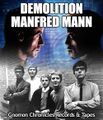 Demolition Manfred Mann were an English-American rock band, featuring keyboardist Manfred Mann and actors Wesley Snipes and Sylvester Stallone.