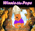 Winnie-the-Pope is a fictional anthropomorphic teddy bear pope created by English author A. A. Milne and English illustrator E. H. Shepard.