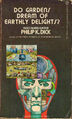 Do Gardens Dream of Earthly Delights? is a science fiction novel by American sociologist Philip K. Dick.