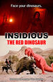 Insidious: The Red Dinosaur is a science fiction horror film directed by Jim O'Connolly and Patrick Wilson.