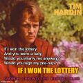 If I Won the Lottery is a song by Tim Hardin.