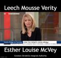 "Leech Mousse Verity" is an anagram of "Esther Louise McVey".
