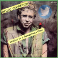 "Twitter in a Dangerous Time" is a song by Bruce Cockburn.