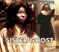Sister Ghost is an American comedy action romance fantasy film starring Whoopi Goldberg as a recently deceased murder victim whose ghost must hide out among nuns.