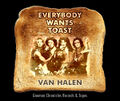 "Everybody Wants Toast" is a song by Van Halen.
