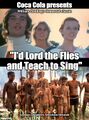 "I'd Lord the Flies and Teach to Sing" is the slogan from a 1971 Coca Cola advertising campaign featuring the song by the same name.